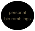 personal
bio ramblings