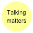 Talking
matters
